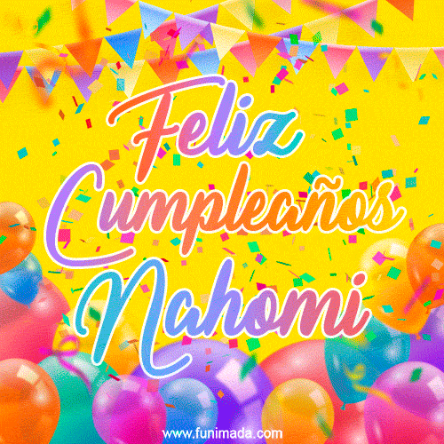 A bright and festive GIF with the text 'Feliz Cumpleaños Nahomi' in Spanish in colorful fonts, surrounded by confetti, balloons, and festive banners on a vibrant yellow background.