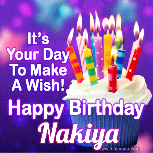 It's Your Day To Make A Wish! Happy Birthday Nakiya!