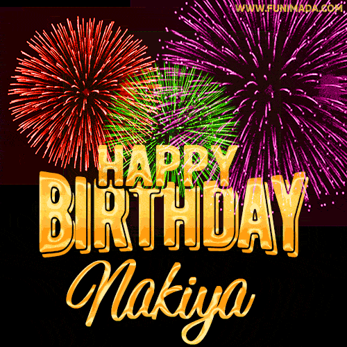 Wishing You A Happy Birthday, Nakiya! Best fireworks GIF animated greeting card.