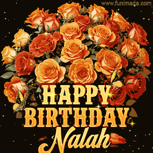 Animated bouquet of orange roses with moving butterfles and golden 'Happy Birthday Nalah' text, surrounded by sparkling accents and a dark backdrop for a luxurious feel.