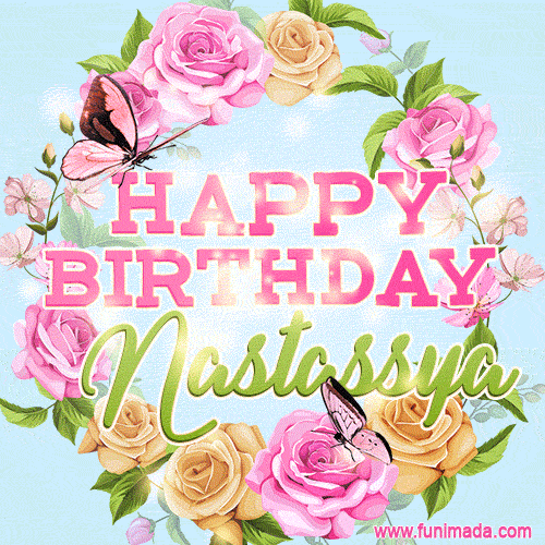 A charming animated GIF featuring 'Happy Birthday Nastassya' in pink and green text, surrounded by delicate roses, leaves, and fluttering butterflies on a soft light blue pastel background.