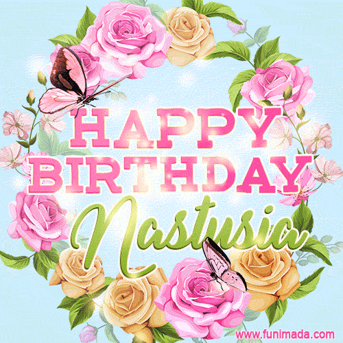 A charming animated GIF featuring 'Happy Birthday Nastusia' in pink and green text, surrounded by delicate roses, leaves, and fluttering butterflies on a soft light blue pastel background.