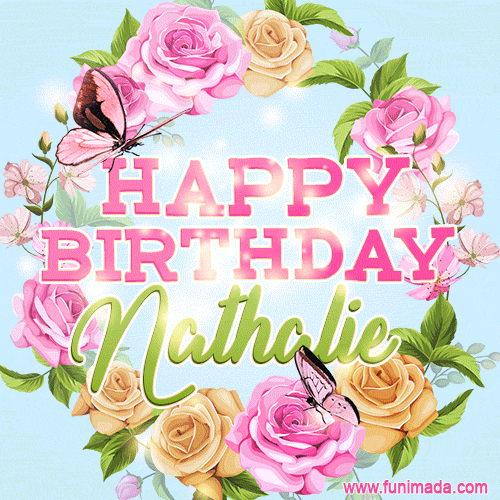 Beautiful Birthday Flowers Card for Nathalie with Animated Butterflies