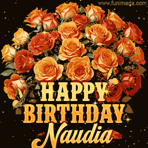 Animated bouquet of orange roses with moving butterfles and golden 'Happy Birthday Naudia' text, surrounded by sparkling accents and a dark backdrop for a luxurious feel.