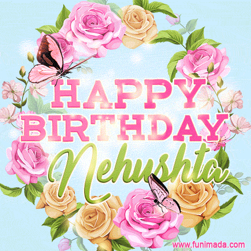 A charming animated GIF featuring 'Happy Birthday Nehushta' in pink and green text, surrounded by delicate roses, leaves, and fluttering butterflies on a soft light blue pastel background.