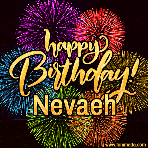 Happy Birthday, Nevaeh! Celebrate with joy, colorful fireworks, and unforgettable moments. Cheers!