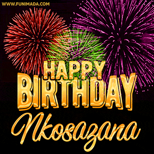 Wishing You A Happy Birthday, Nkosazana! Best fireworks GIF animated greeting card.