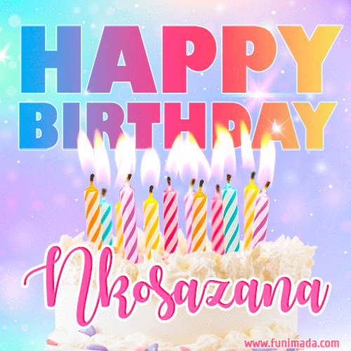 Animated Happy Birthday Cake with Name Nkosazana and Burning Candles