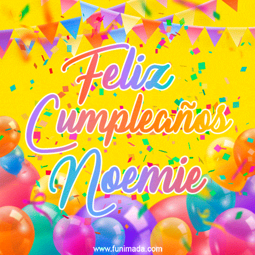 A bright and festive GIF with the text 'Feliz Cumpleaños Noemie' in Spanish in colorful fonts, surrounded by confetti, balloons, and festive banners on a vibrant yellow background.