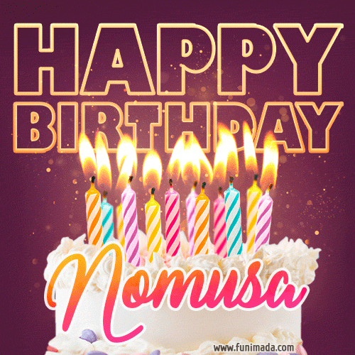 A colorful birthday cake topped with lit candles, with the words 'Happy Birthday Nomusa' in bold glowing letters on a burgundy background. Animated flames add a festive touch.