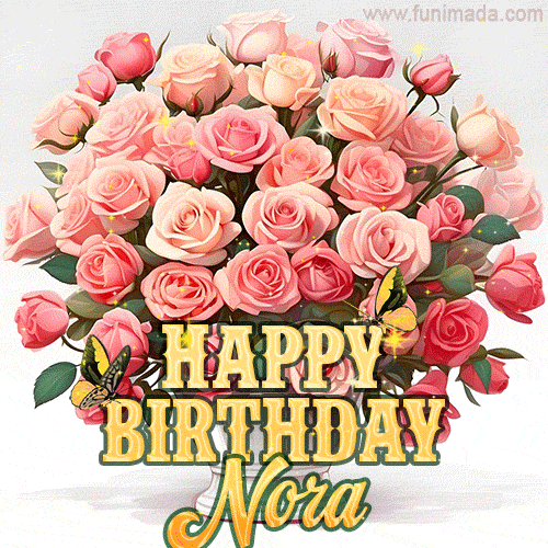 Birthday wishes to Nora with a charming GIF featuring pink roses, butterflies and golden quote