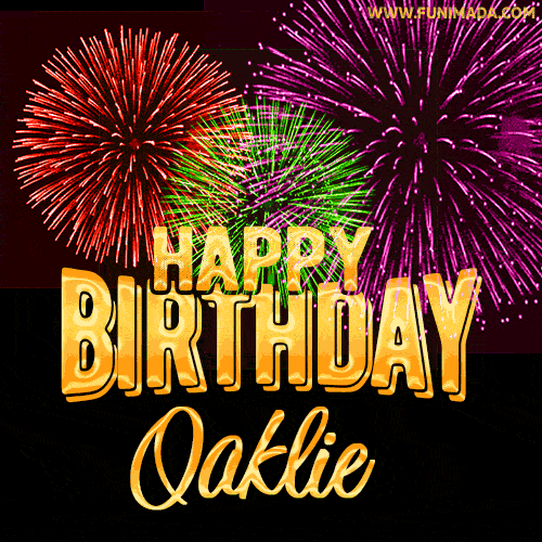 Wishing You A Happy Birthday, Oaklie! Best fireworks GIF animated greeting card.