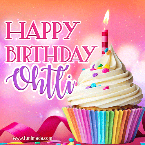 A vibrant birthday GIF featuring a rainbow-colored cupcake topped with white frosting, sprinkles, and a lit candle. The text reads 'Happy Birthday Ohtli' in bold pink and violet letters with white outline.