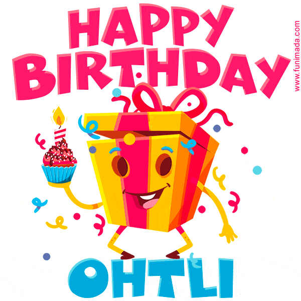 A vibrant and funny gift box character with a happy face dancing with a cupcake and the text 'Happy Birthday Ohtli,' surrounded by animated confetti and party vibes.