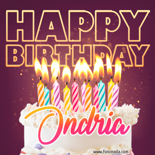 A colorful birthday cake topped with lit candles, with the words 'Happy Birthday Ondria' in bold glowing letters on a burgundy background. Animated flames add a festive touch.