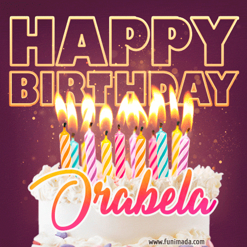 A colorful birthday cake topped with lit candles, with the words 'Happy Birthday Orabela' in bold glowing letters on a burgundy background. Animated flames add a festive touch.