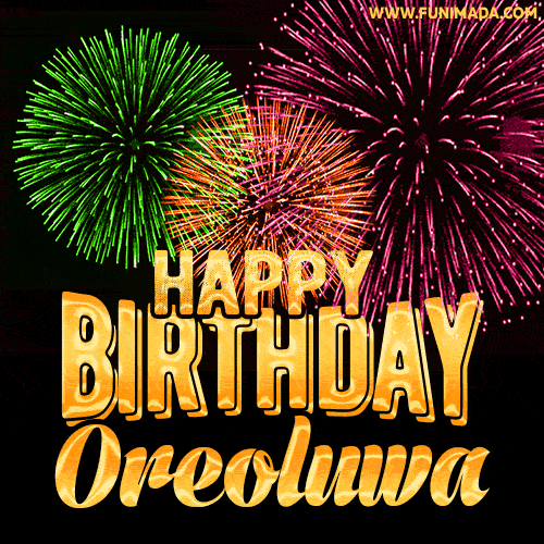 Wishing You A Happy Birthday, Oreoluwa! Best fireworks GIF animated greeting card.