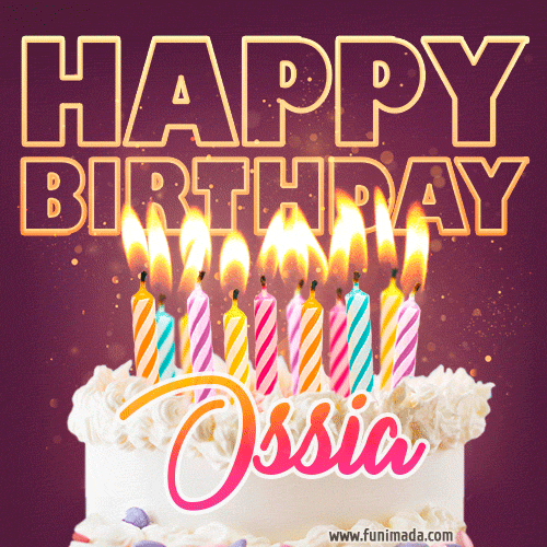 A colorful birthday cake topped with lit candles, with the words 'Happy Birthday Ossia' in bold glowing letters on a burgundy background. Animated flames add a festive touch.