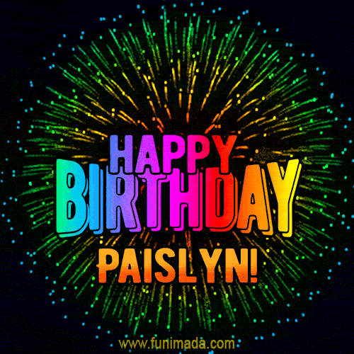 New Bursting with Colors Happy Birthday Paislyn GIF and Video with Music