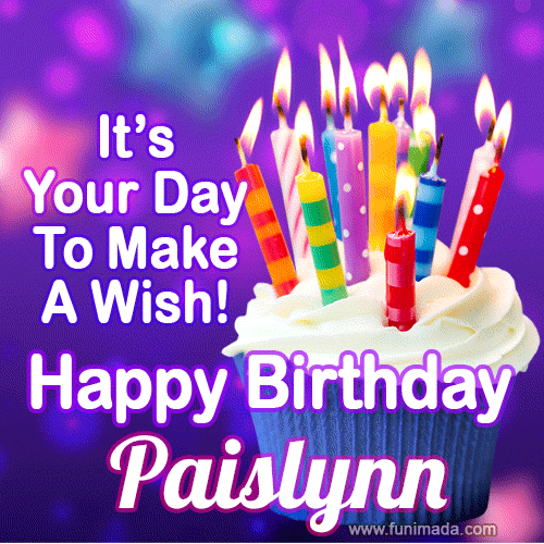 It's Your Day To Make A Wish! Happy Birthday Paislynn!