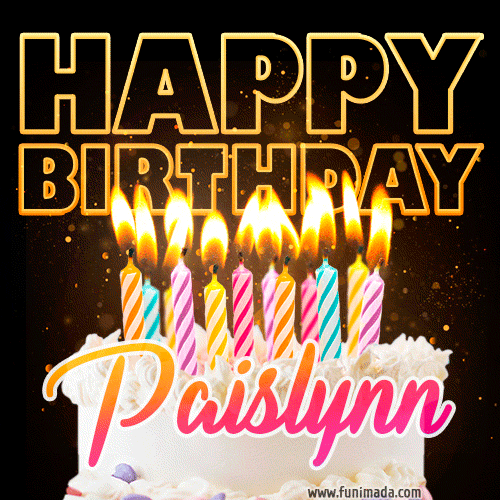 Paislynn - Animated Happy Birthday Cake GIF Image for WhatsApp
