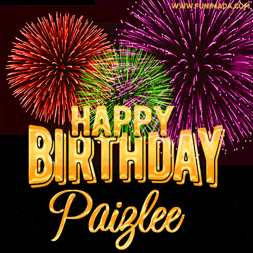 Wishing You A Happy Birthday, Paizlee! Best fireworks GIF animated greeting card.