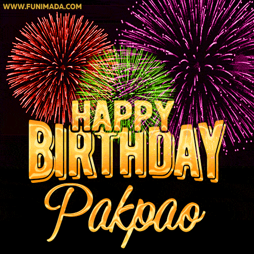 Wishing You A Happy Birthday, Pakpao! Best fireworks GIF animated greeting card.