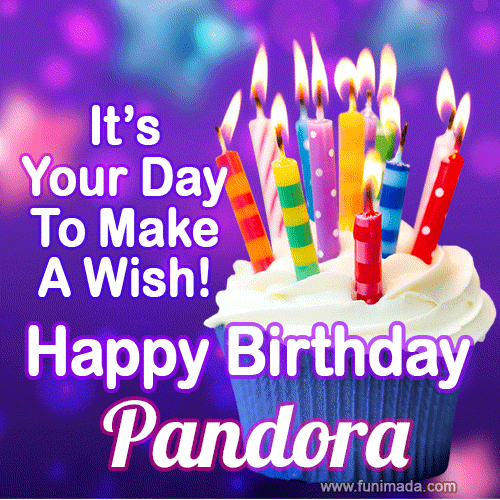 It's Your Day To Make A Wish! Happy Birthday Pandora!