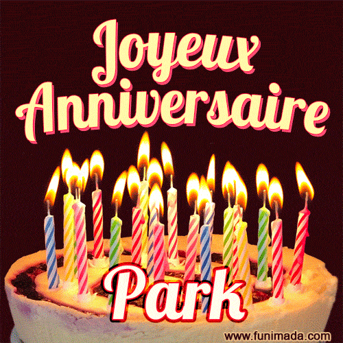A Happy Birthday GIF in French featuring a festive birthday cake adorned with bright candles and the glowing text 'Joyeux Anniversaire Park' in a cheerful style.