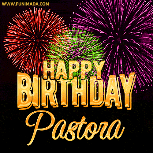 Wishing You A Happy Birthday, Pastora! Best fireworks GIF animated greeting card.