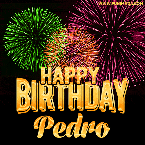 Wishing You A Happy Birthday, Pedro! Best fireworks GIF animated greeting card.