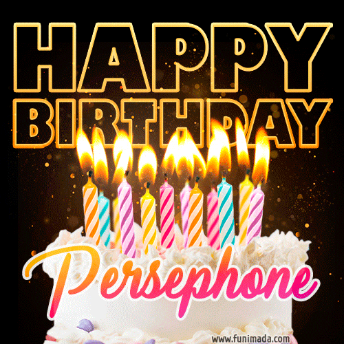 Persephone - Animated Happy Birthday Cake GIF Image for WhatsApp