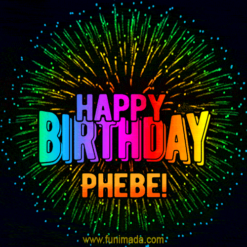 New Bursting with Colors Happy Birthday Phebe GIF and Video with Music