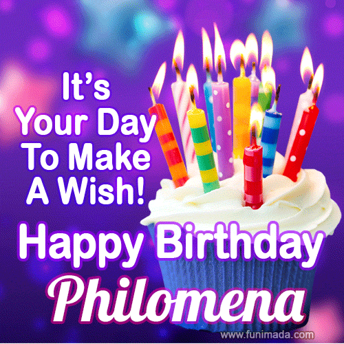 It's Your Day To Make A Wish! Happy Birthday Philomena!