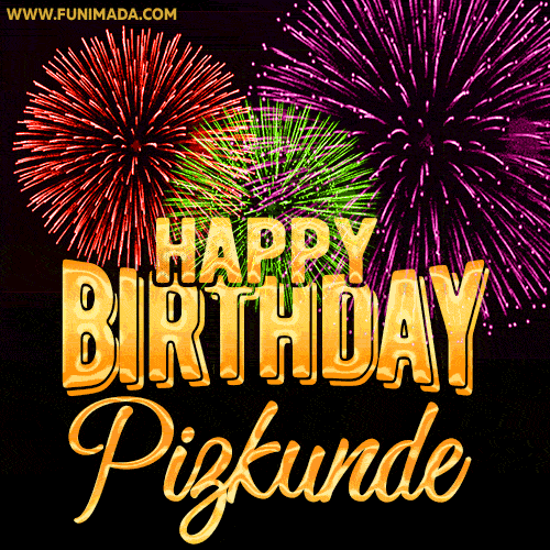 Wishing You A Happy Birthday, Pizkunde! Best fireworks GIF animated greeting card.