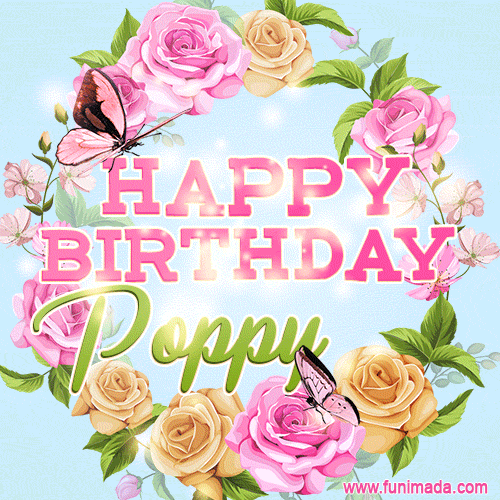Beautiful Birthday Flowers Card for Poppy with Animated Butterflies