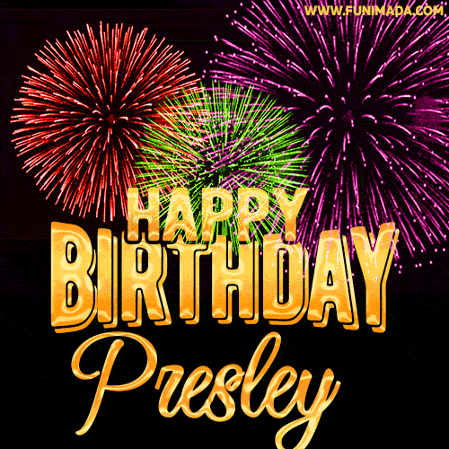 Wishing You A Happy Birthday, Presley! Best fireworks GIF animated greeting card.