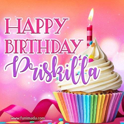 Happy Birthday Priskilla - Lovely Animated GIF