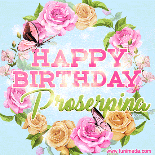 Beautiful Birthday Flowers Card for Proserpina with Glitter Animated Butterflies