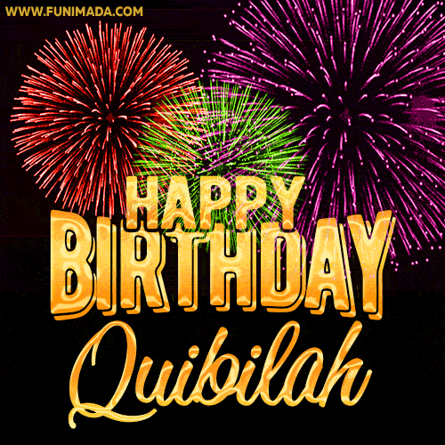 Wishing You A Happy Birthday, Quibilah! Best fireworks GIF animated greeting card.