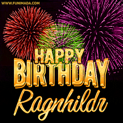 Wishing You A Happy Birthday, Ragnhildr! Best fireworks GIF animated greeting card.