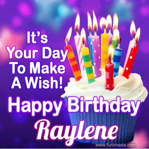 It's Your Day To Make A Wish! Happy Birthday Raylene!