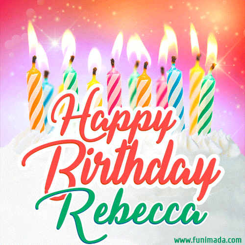 Happy Birthday GIF for Rebecca with Birthday Cake and Lit Candles