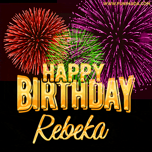 Wishing You A Happy Birthday, Rebeka! Best fireworks GIF animated greeting card.