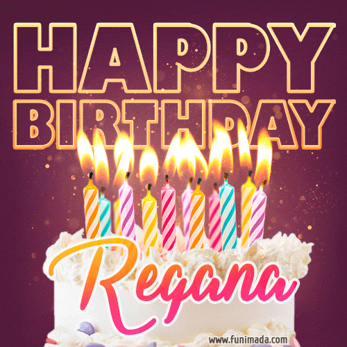 A colorful birthday cake topped with lit candles, with the words 'Happy Birthday Regana' in bold glowing letters on a burgundy background. Animated flames add a festive touch.