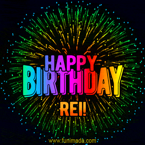 New Bursting with Colors Happy Birthday Rei GIF and Video with Music