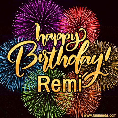 Happy Birthday, Remi! Celebrate with joy, colorful fireworks, and unforgettable moments. Cheers!