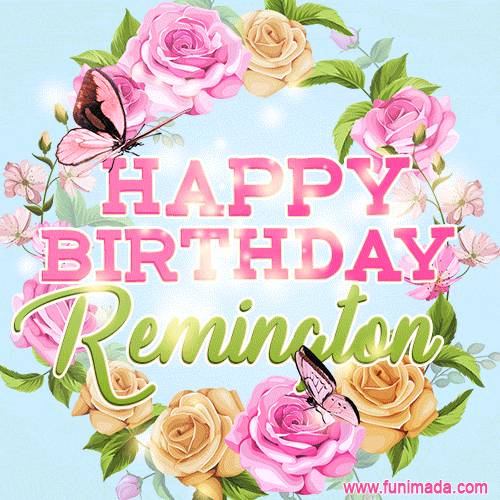 Beautiful Birthday Flowers Card for Remington with Animated Butterflies