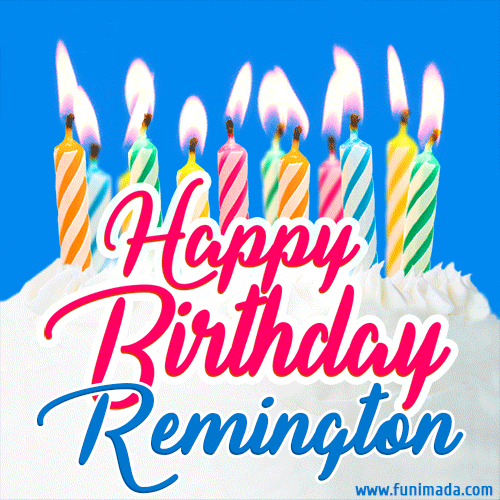 Happy Birthday GIF for Remington with Birthday Cake and Lit Candles