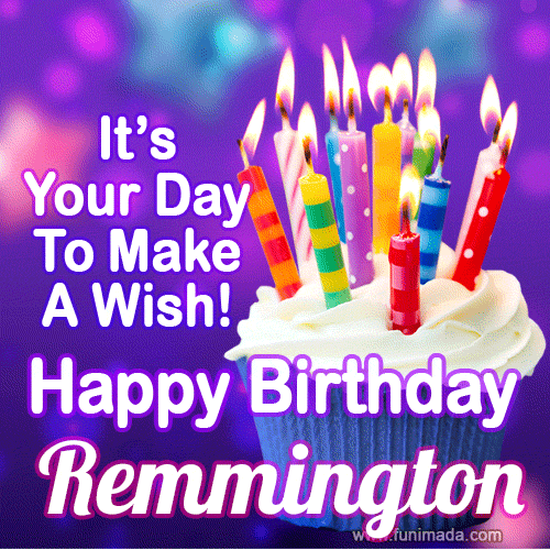 A colorful birthday GIF for Remmington featuring a cupcake with vibrant lit candles and the text 'It's Your Day to Make a Wish! Happy Birthday Remmington' in bold letters on a festive purple background.